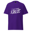 I don't reason I do it Classic Tee