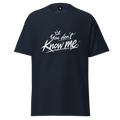 You don't know me Classic Tee