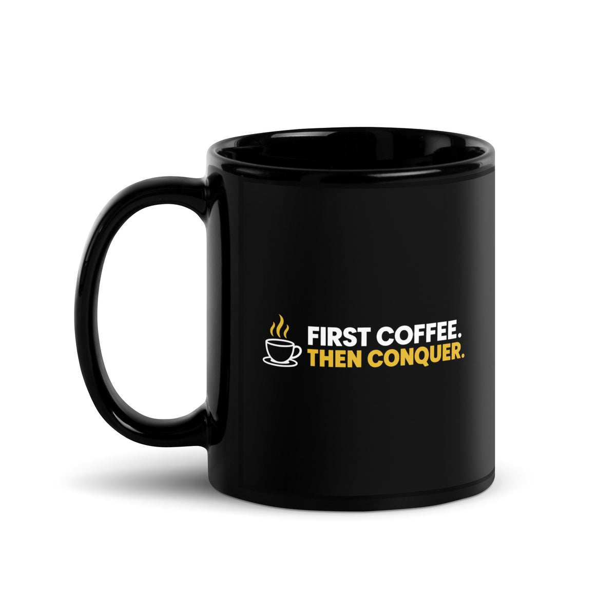 Black First Coffee Then Conquer mug, 11 oz, handle on left