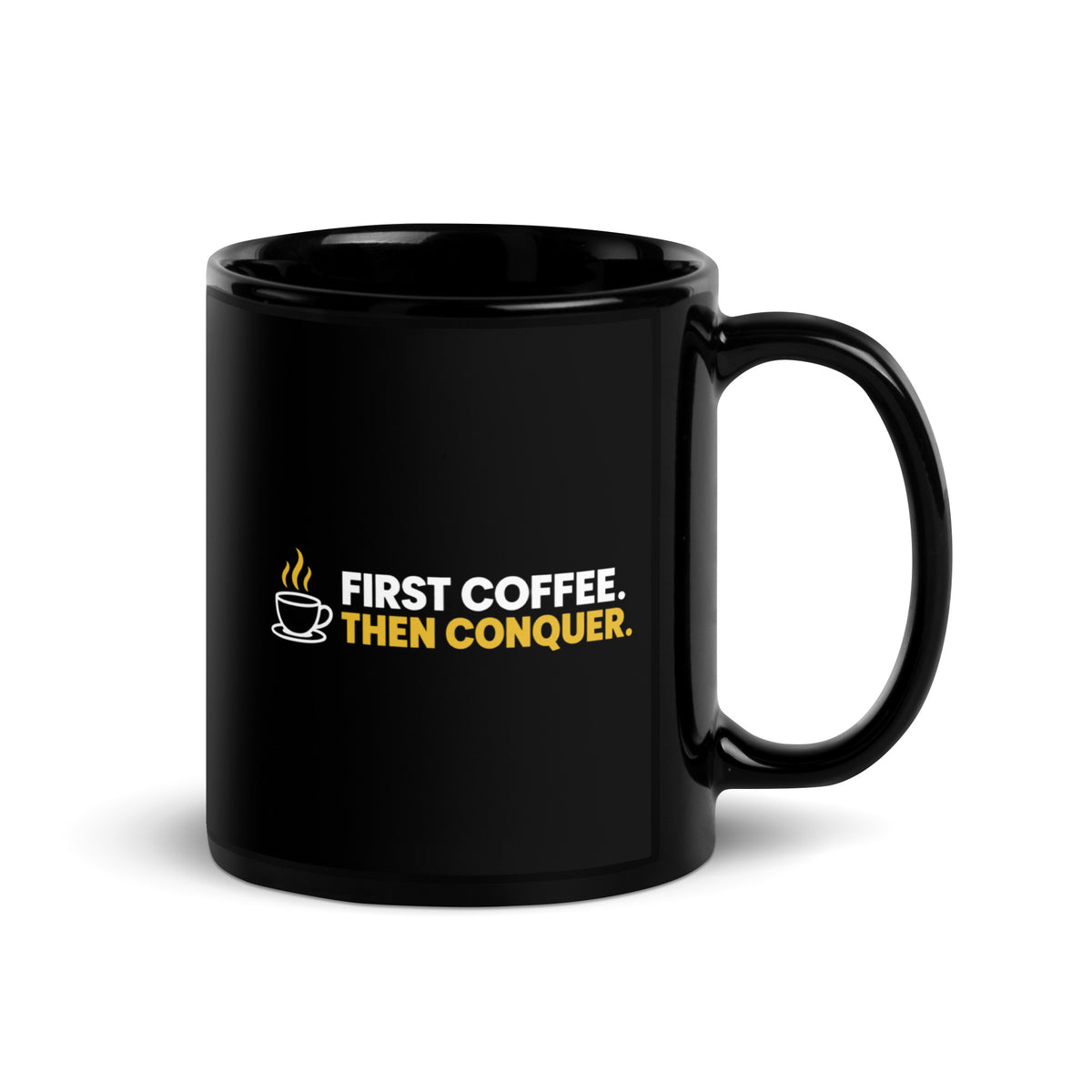 Black First Coffee Then Conquer mug, 11 oz, handle on right