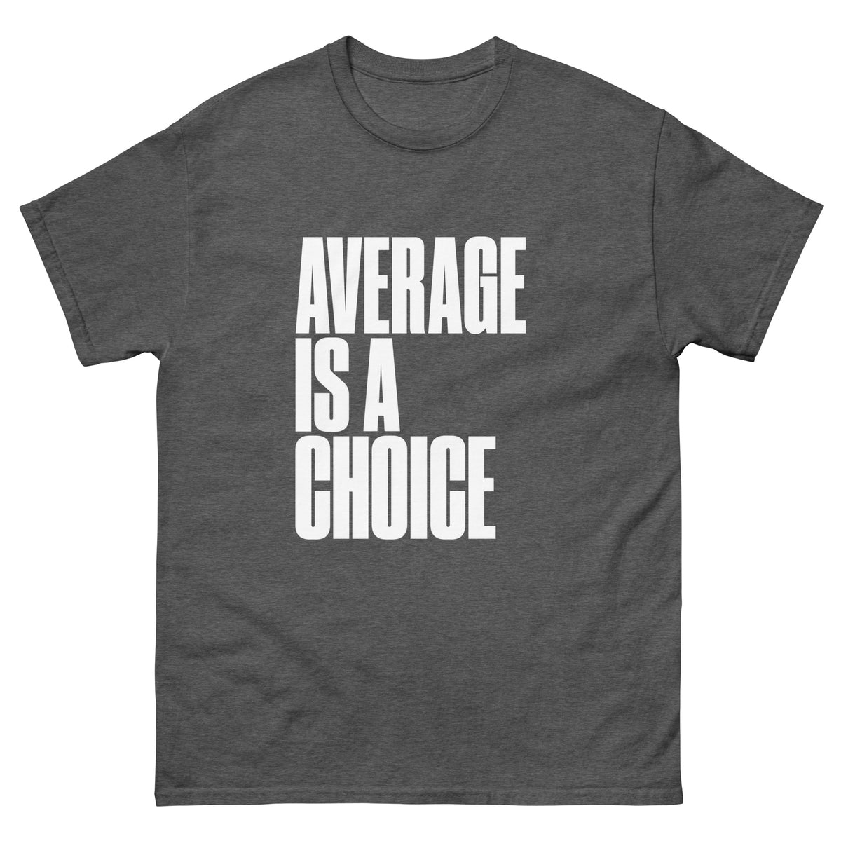 Dark Heather Average Is a Choice t-shirt, front