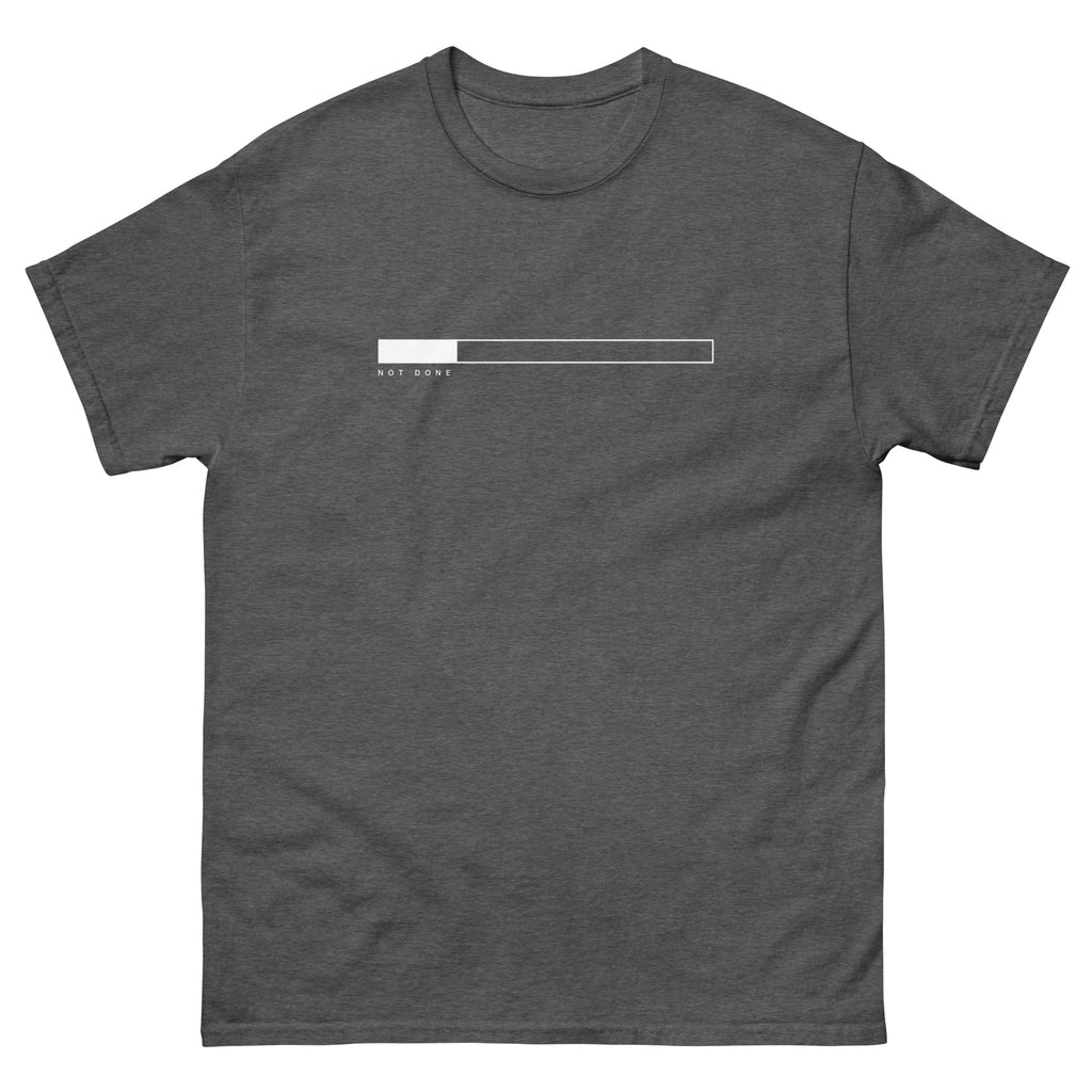 Dark Heather Not Done t-shirt, front