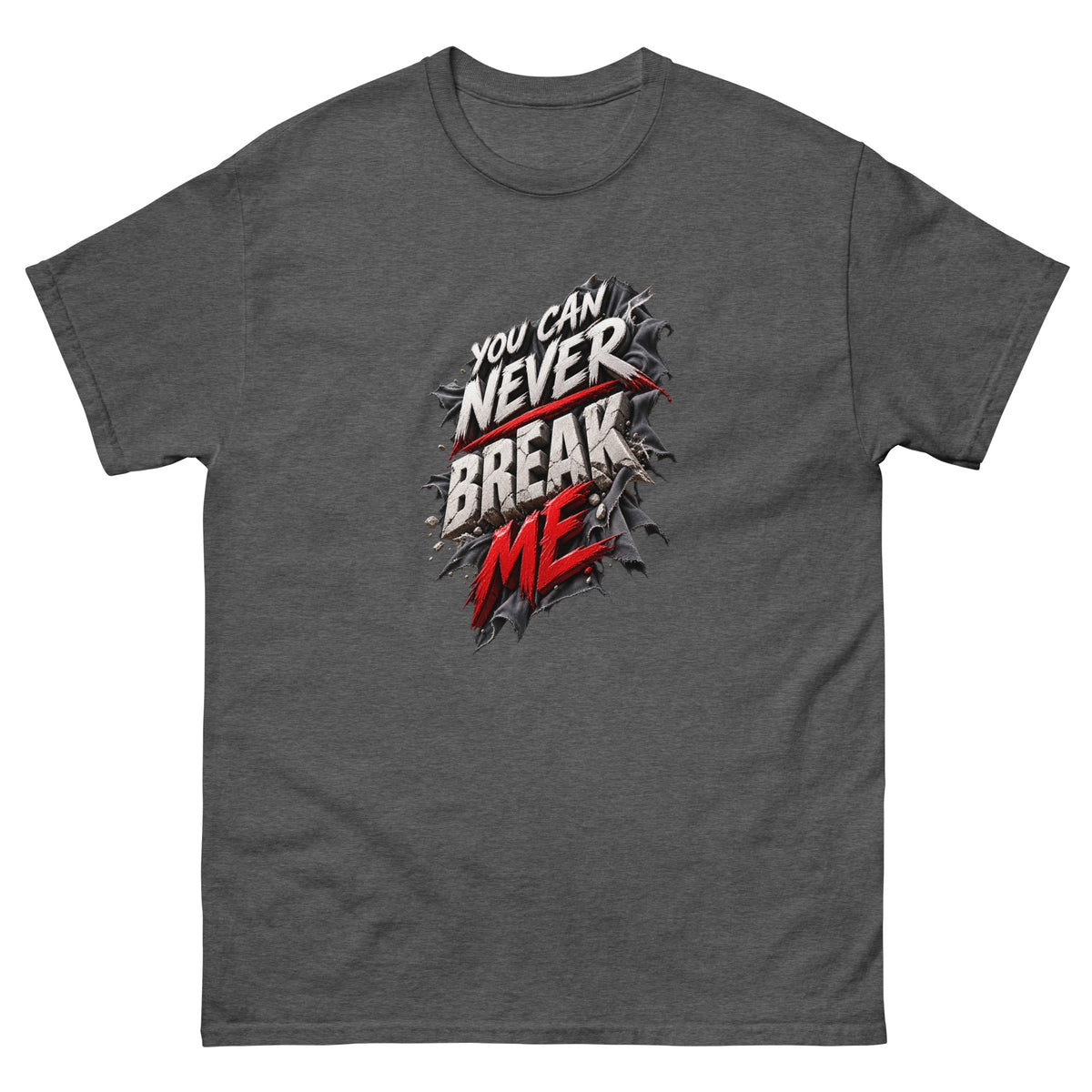 Dark Heather You Can Never Break Me t-shirt, front