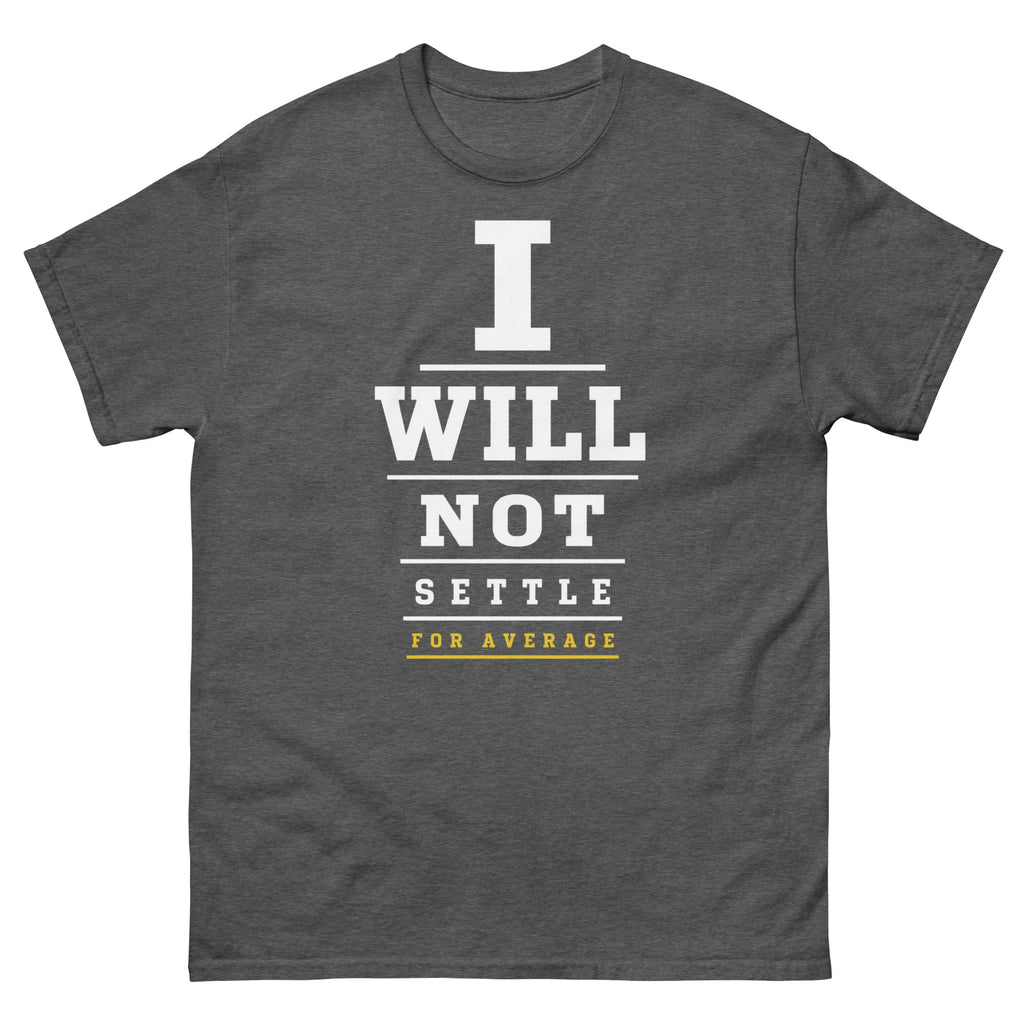 Dark Heather I Will Not Settle t-shirt, front