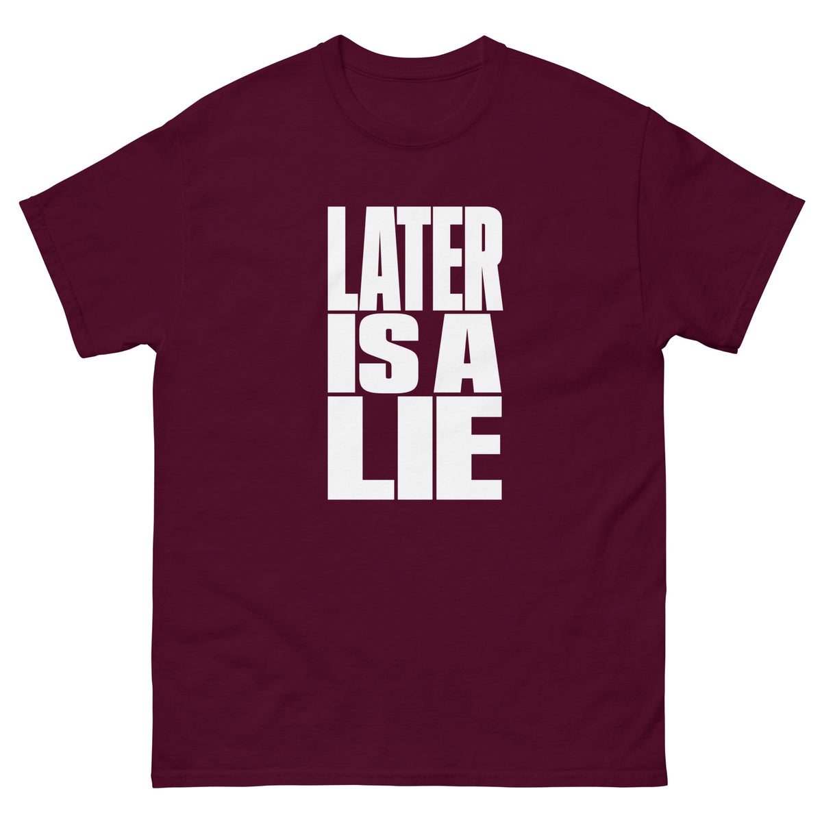 Maroon Later Is a Lie t-shirt, front