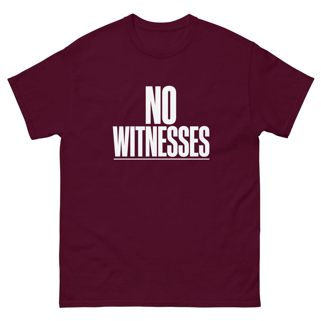 Maroon No Witnesses t-shirt, front
