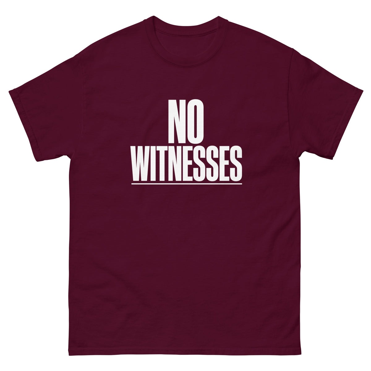 Maroon No Witnesses t-shirt, front