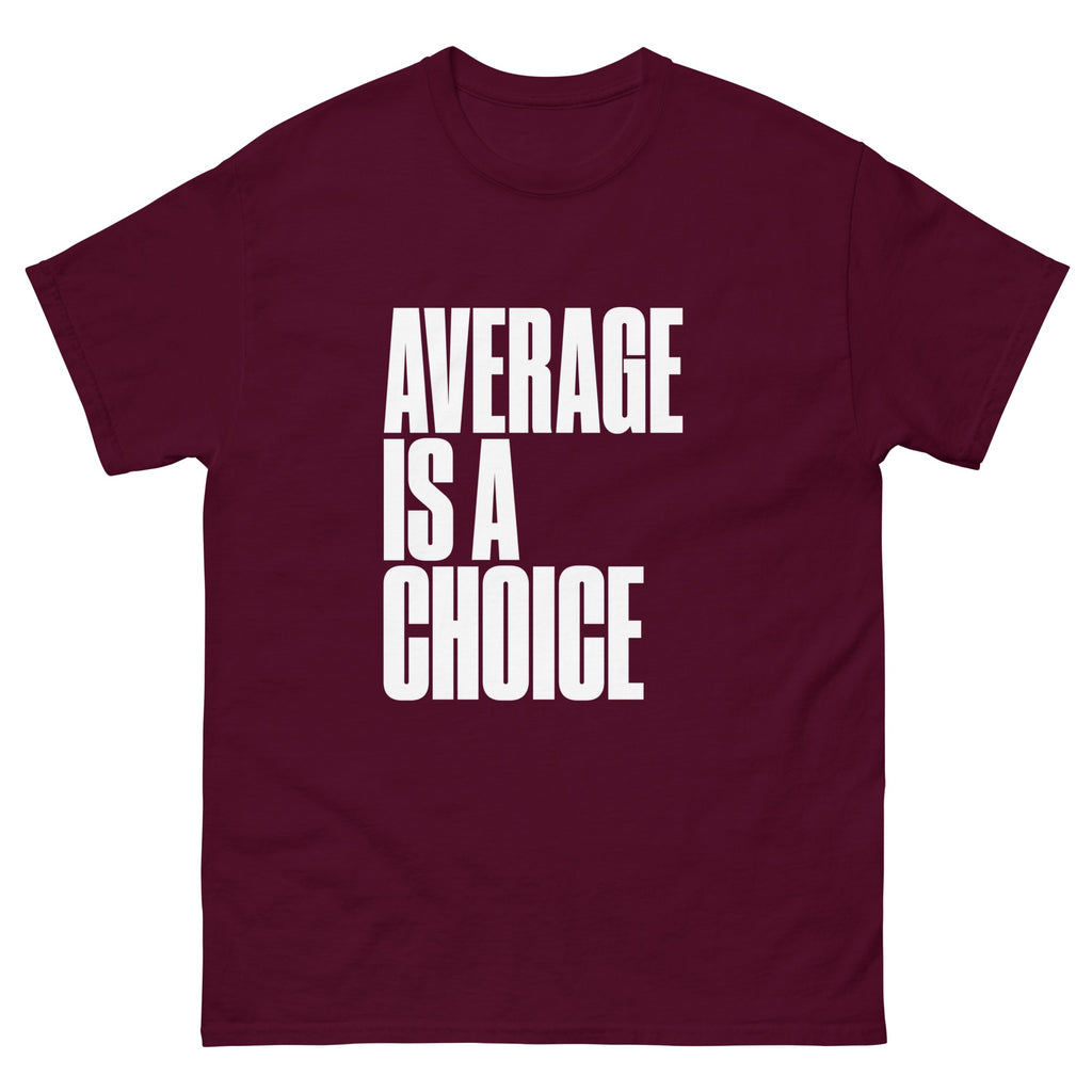 Maroon Average Is a Choice t-shirt, front