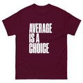 Maroon Average Is a Choice t-shirt, front
