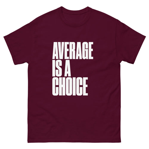 Maroon Average Is a Choice t-shirt, front
