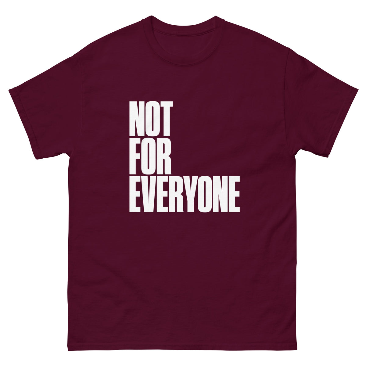 Maroon Not for Everyone t-shirt, front