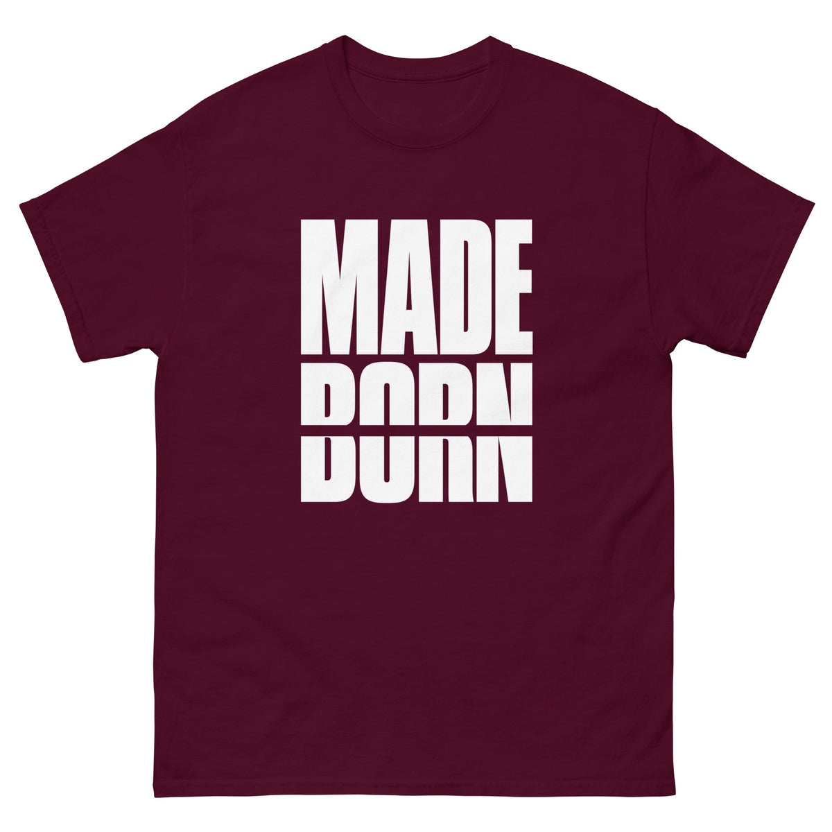 Maroon Made Not Born t-shirt, front