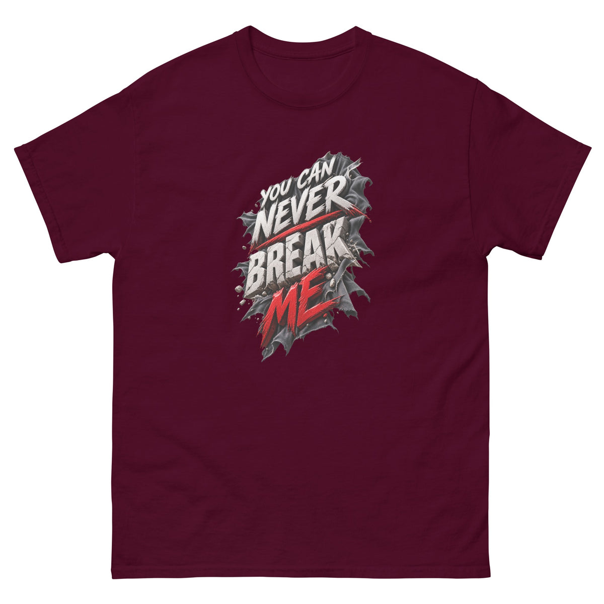 Maroon You Can Never Break Me t-shirt, front