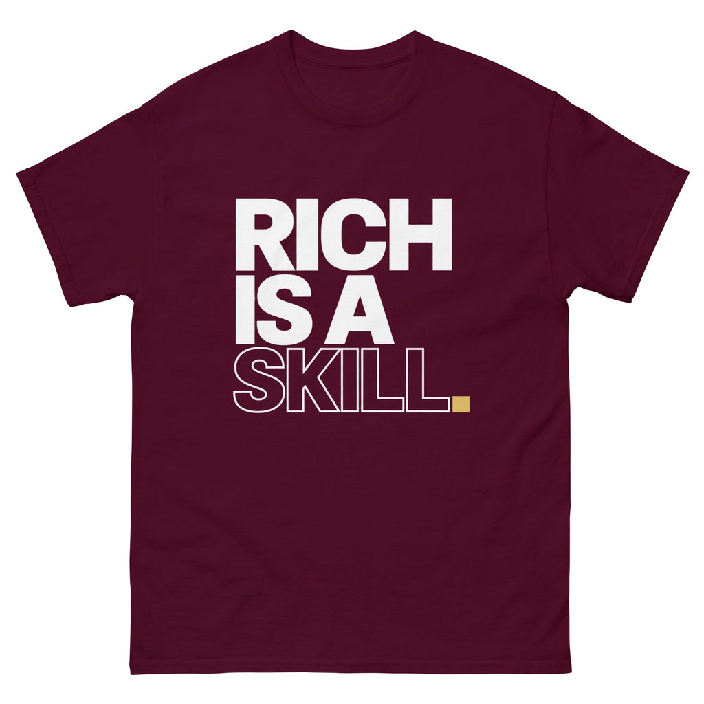 Maroon Rich Is a Skill t-shirt, front