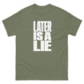 Military Green Later Is a Lie t-shirt, front