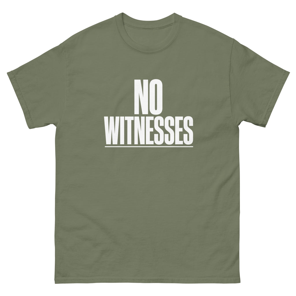 Military Green No Witnesses t-shirt, front