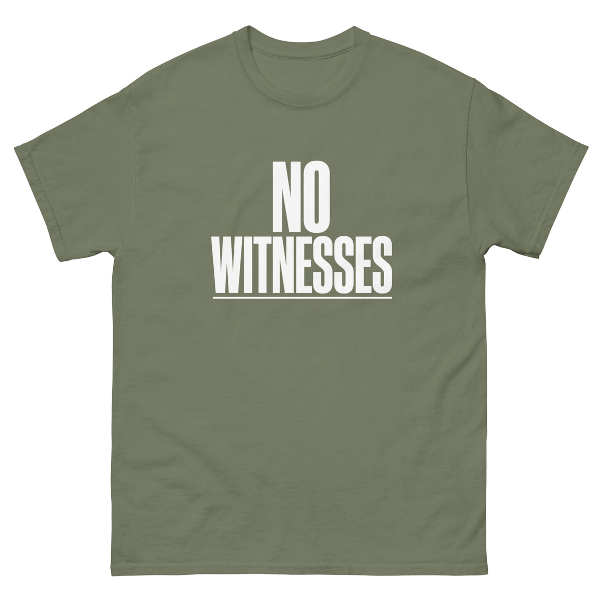 Military Green No Witnesses t-shirt, front