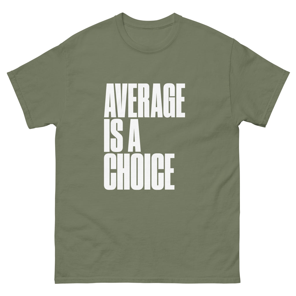 Military Green Average Is a Choice t-shirt, front