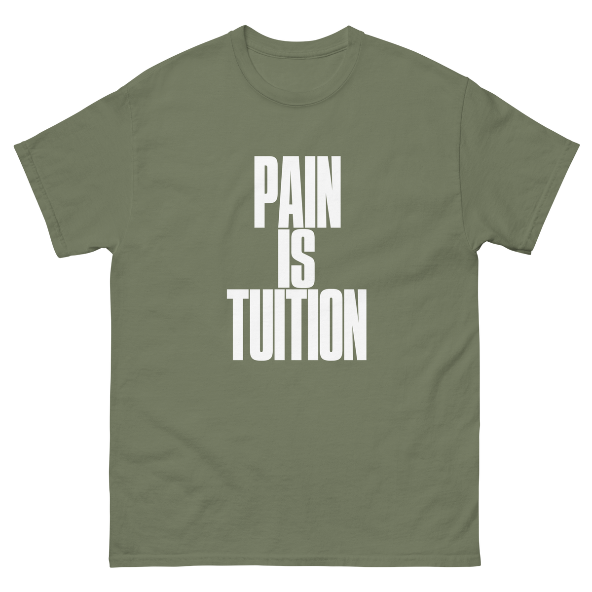 Military Green Pain Is Tuition t-shirt, front