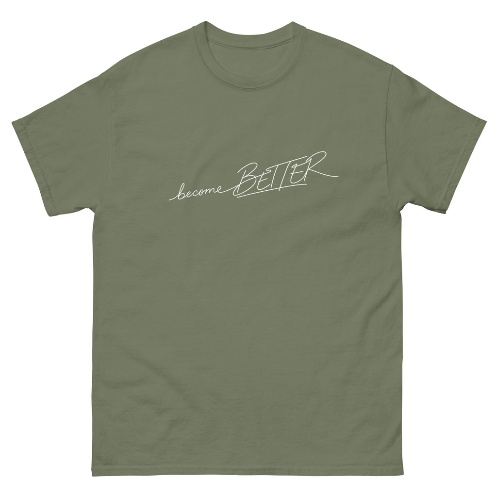 Military Green Become Better t-shirt, front