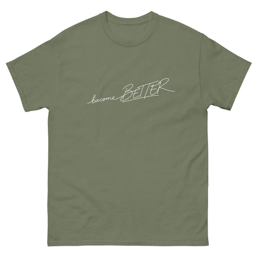 Military Green Become Better t-shirt, front
