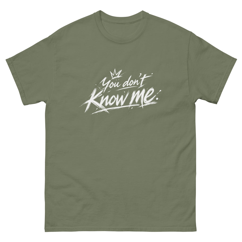 Military Green You Don't Know Me t-shirt, front