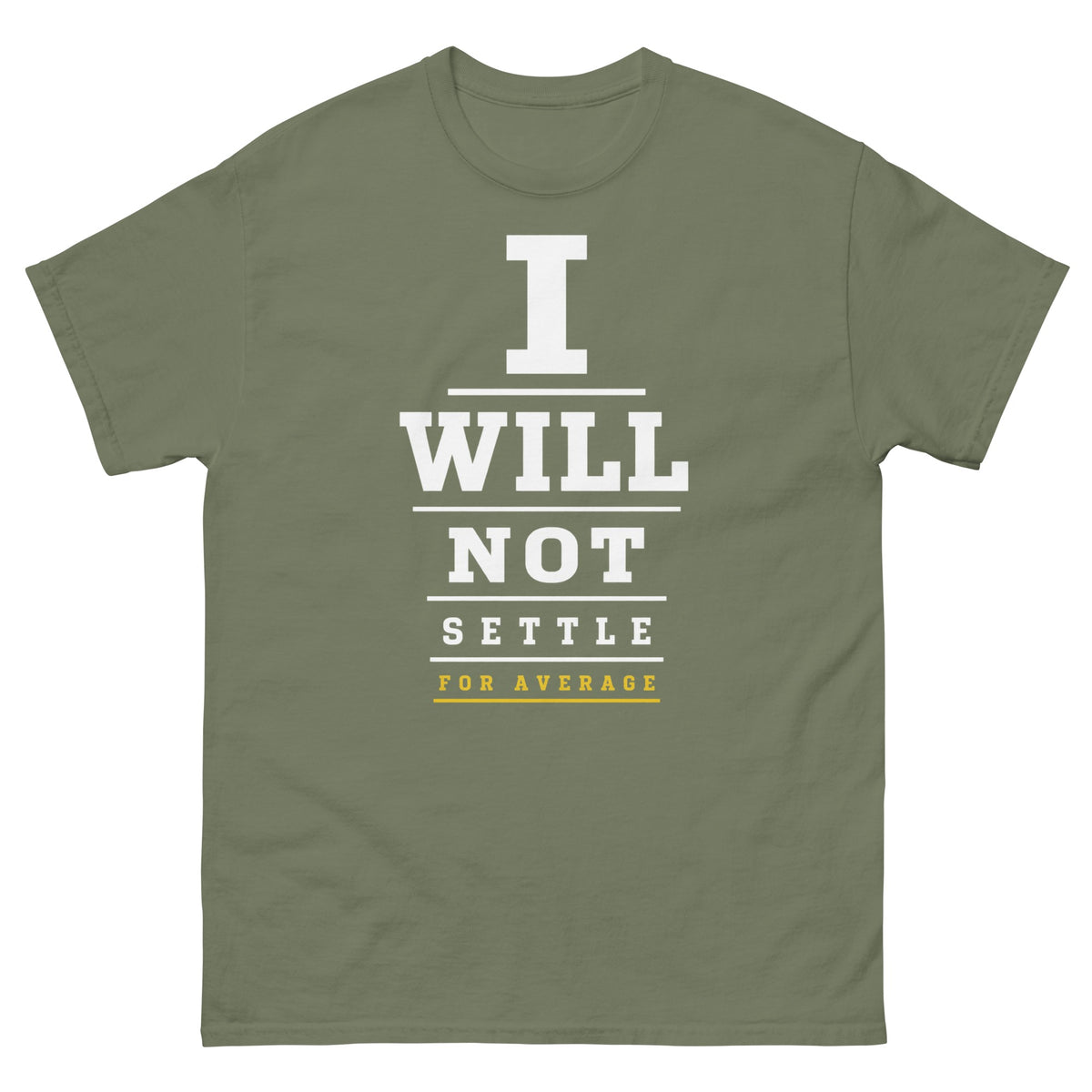 Military Green I Will Not Settle t-shirt, front