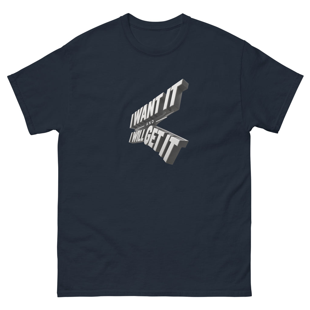 Navy I Want It I Will Get It t-shirt, front